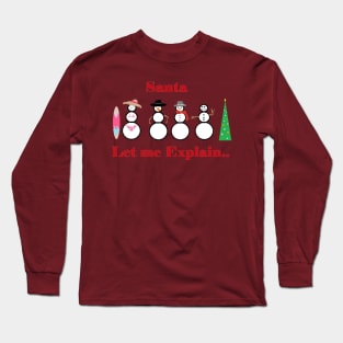 Santa, let me explain... Long Sleeve T-Shirt